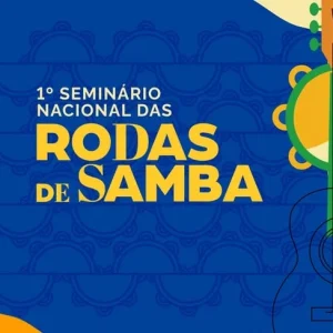 1º Seminário Nacional das Rodas de Samba: Rio de Janeiro sedia evento histórico sobre cultura e patrimônio